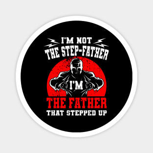 I'm Not The Step Father I'm The Father Gift Magnet